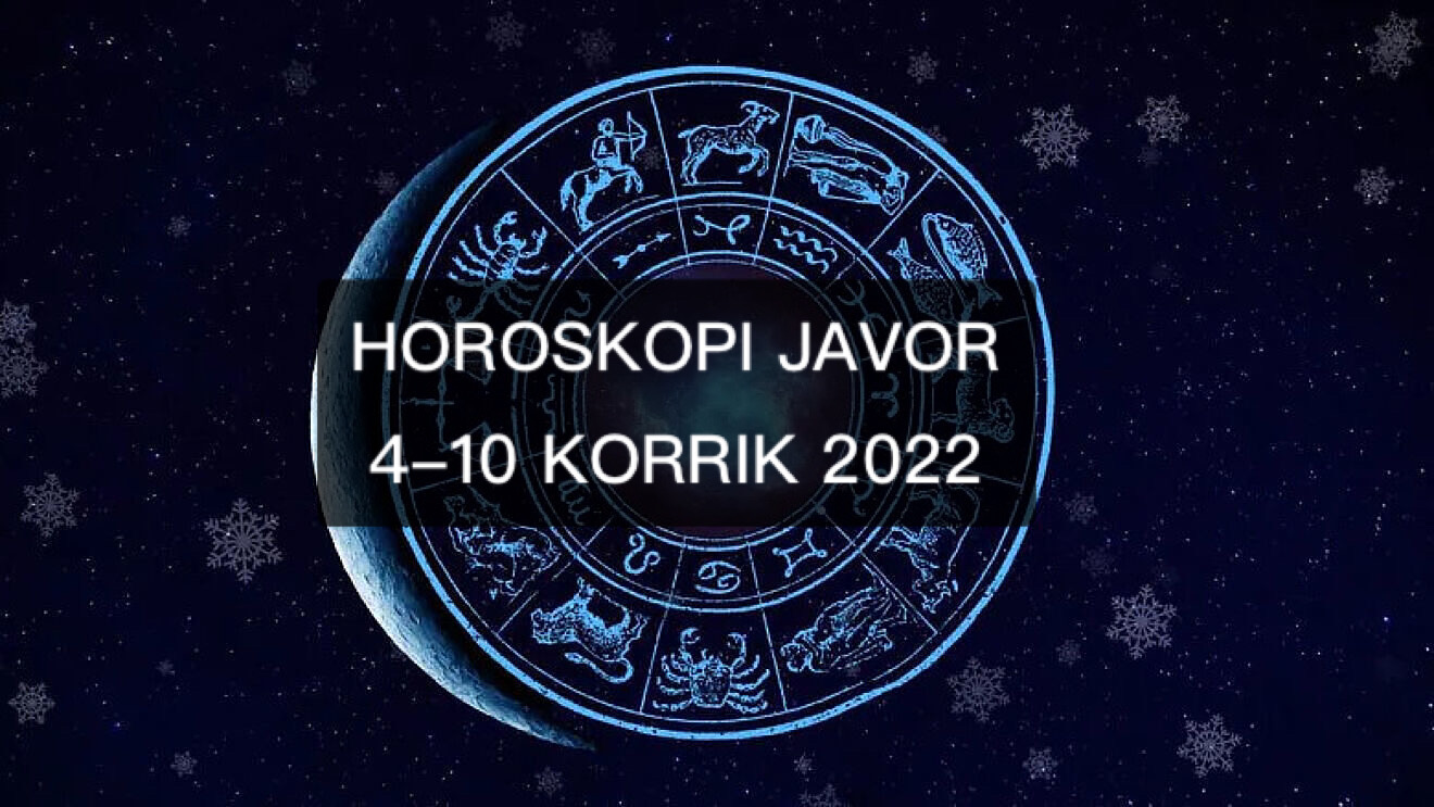 Horoskopi javor 4 10 korrik 2022 bota.al